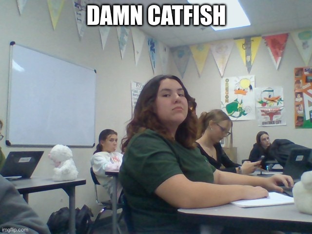 ew | DAMN CATFISH | image tagged in catfish | made w/ Imgflip meme maker