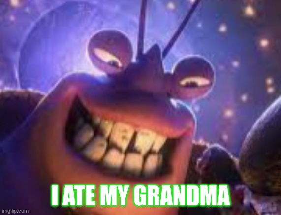 I ATE MY GRANDMA | I ATE MY GRANDMA | image tagged in moana,grandma,crab | made w/ Imgflip meme maker