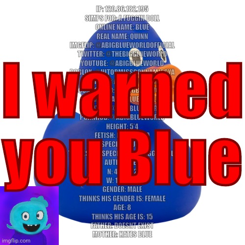 I warned you Blue | image tagged in blue dox | made w/ Imgflip meme maker