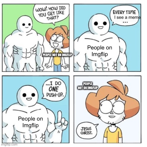 Big muscles | PEOPLE NOT ON IMGFLIP; PEOPLE NOT ON IMGFLIP | image tagged in memes | made w/ Imgflip meme maker