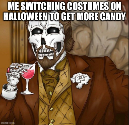 the best way to get extra candy | ME SWITCHING COSTUMES ON HALLOWEEN TO GET MORE CANDY | image tagged in skeleton leo | made w/ Imgflip meme maker