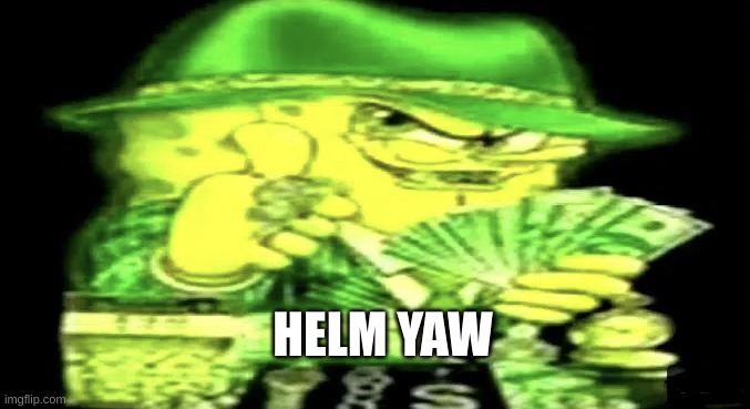 Gangsta Spongebob | HELM YAW | image tagged in gangsta spongebob | made w/ Imgflip meme maker