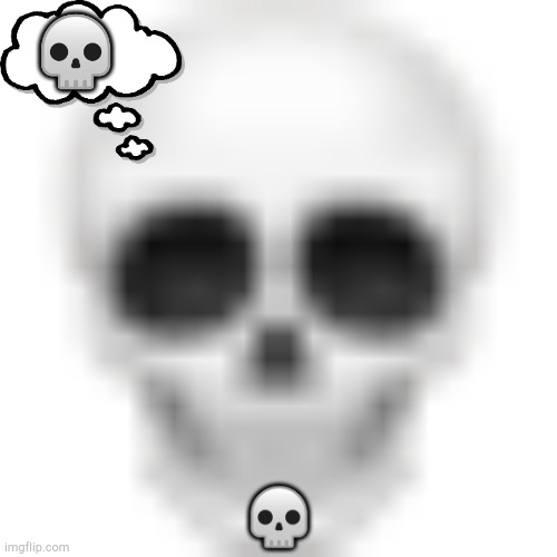 Skull emoji | ? ? | image tagged in skull emoji | made w/ Imgflip meme maker
