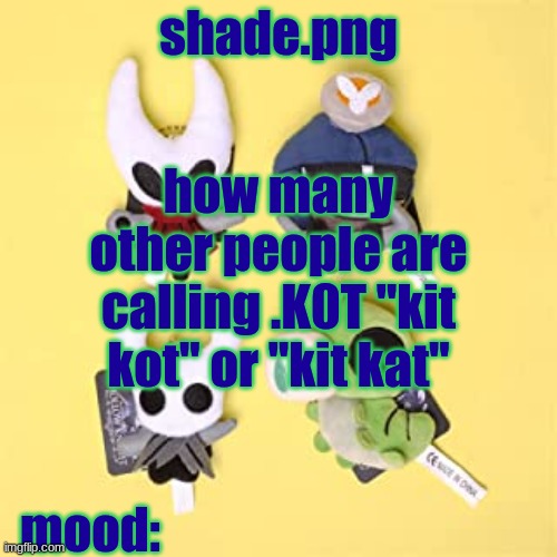 hole low night | how many other people are calling .K0T "kit kot" or "kit kat" | image tagged in hole low night | made w/ Imgflip meme maker