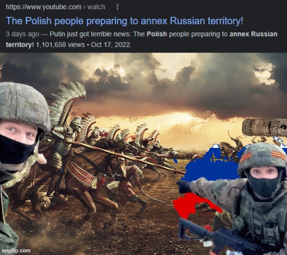 And I'm not making this up! | image tagged in winged hussars,poland,russia,war,2022,charge | made w/ Imgflip meme maker