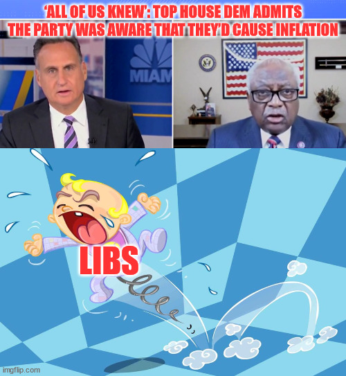 Yup... they all knew... now it's up to their misleadia to deny it even more... | ‘ALL OF US KNEW’: TOP HOUSE DEM ADMITS THE PARTY WAS AWARE THAT THEY’D CAUSE INFLATION; LIBS | image tagged in stupid,democrats | made w/ Imgflip meme maker