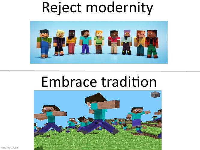 og minecraft | image tagged in reject modernity embrace tradition | made w/ Imgflip meme maker