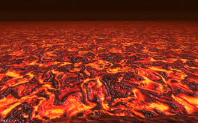 Lava | image tagged in lava | made w/ Imgflip meme maker