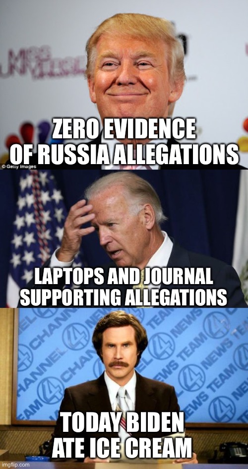 Complicit and biased media is a threat to democracy. | ZERO EVIDENCE OF RUSSIA ALLEGATIONS; LAPTOPS AND JOURNAL SUPPORTING ALLEGATIONS; TODAY BIDEN ATE ICE CREAM | image tagged in donald trump approves,joe biden worries,breaking news,democracy,threat,complicit media | made w/ Imgflip meme maker