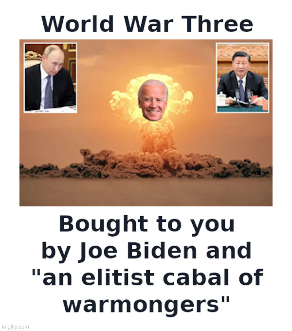 World War Three | image tagged in joe biden,democrats,warmongers,inflation,recession,world war 3 | made w/ Imgflip meme maker