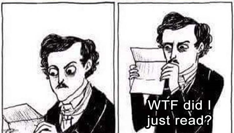 wtf did I just read | image tagged in wtf did i just read | made w/ Imgflip meme maker