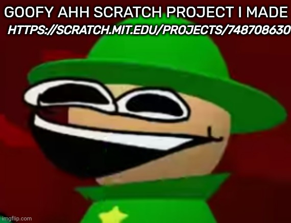 The only reason I'm posting this is because I'm proud of it, and I wanna know what you guys think | GOOFY AHH SCRATCH PROJECT I MADE; HTTPS://SCRATCH.MIT.EDU/PROJECTS/748708630 | image tagged in bandu but he's laughing his a s off | made w/ Imgflip meme maker