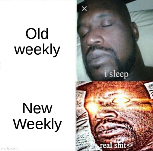 Roc Reem | Old weekly; New Weekly | image tagged in memes,sleeping shaq | made w/ Imgflip meme maker