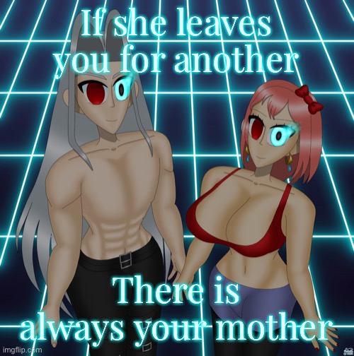 Sayori and Sephiroth | If she leaves you for another There is always your mother | image tagged in sayori and sephiroth | made w/ Imgflip meme maker