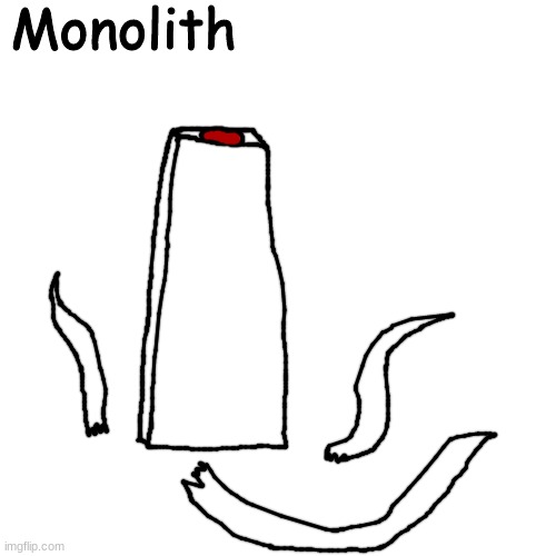 Monolith | image tagged in monolith | made w/ Imgflip meme maker
