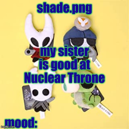 hole low night | my sister is good at Nuclear Throne | image tagged in hole low night | made w/ Imgflip meme maker