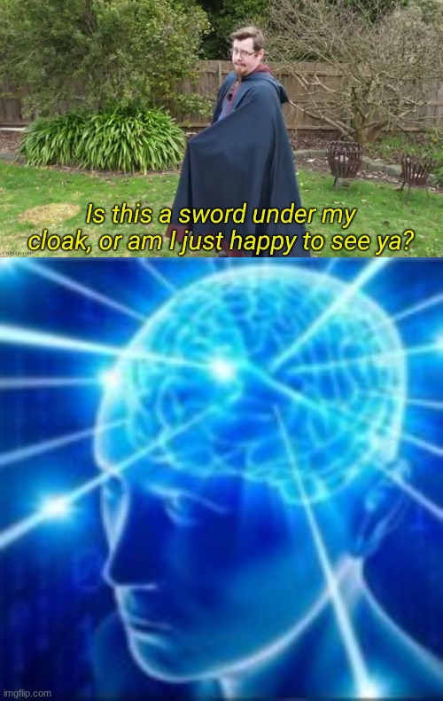 kida fudy | image tagged in is this a sword under my cloak | made w/ Imgflip meme maker