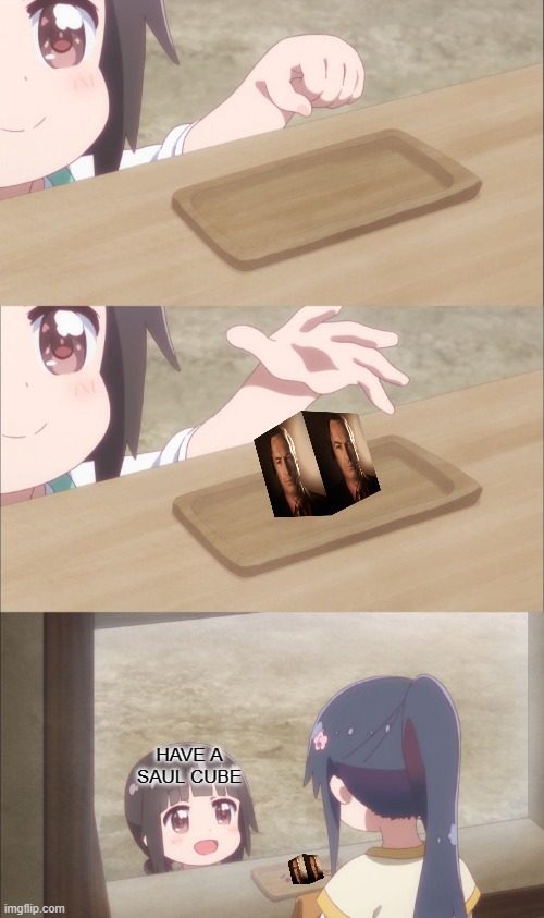 Loli gives away Saul Cube | HAVE A SAUL CUBE | image tagged in yuu buys a cookie,anime,anime meme | made w/ Imgflip meme maker