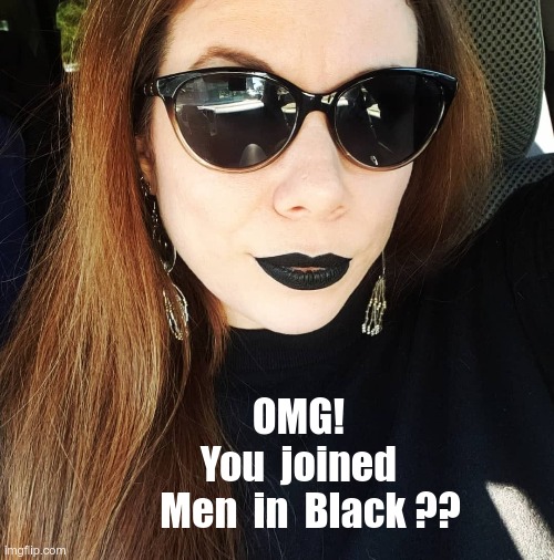 You joined Men in Black?? | OMG!   
You  joined   
Men  in  Black ?? | image tagged in men in black meme,rick75230 | made w/ Imgflip meme maker