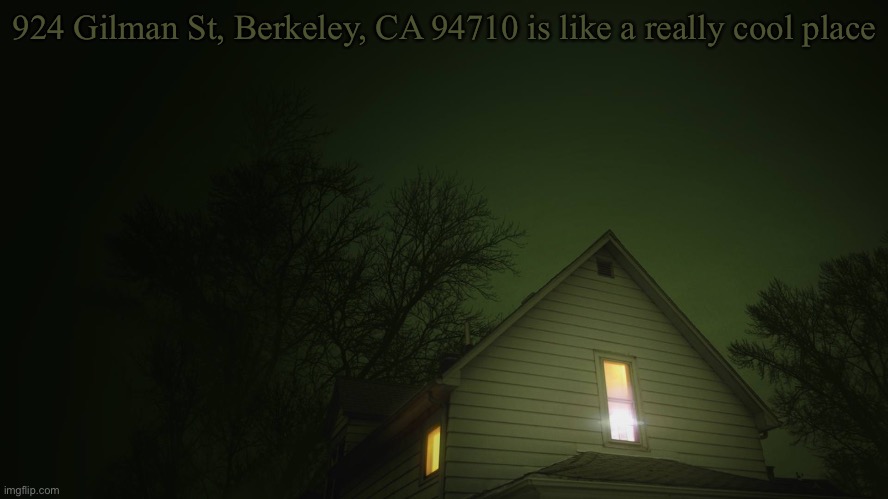 really really | 924 Gilman St, Berkeley, CA 94710 is like a really cool place | made w/ Imgflip meme maker