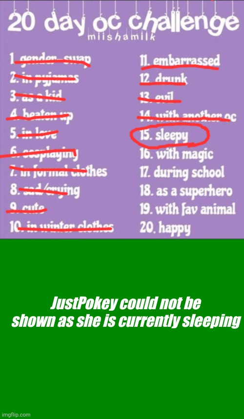 ZzZzZzZzZzZzZz | JustPokey could not be shown as she is currently sleeping | image tagged in 20 day oc challenge,blank black | made w/ Imgflip meme maker