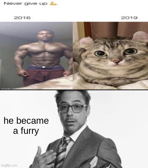 Indeed. | he became a furry | made w/ Imgflip meme maker