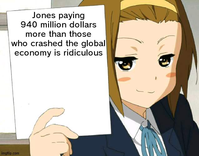 One man is supposed to get 120 million. Can we all agree, no matter what side, that this sum is ludicrously too high | Jones paying 940 million dollars more than those who crashed the global economy is ridiculous | image tagged in anime girl hot take,alex jones | made w/ Imgflip meme maker