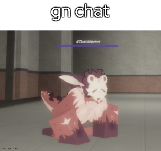 gn chat | made w/ Imgflip meme maker