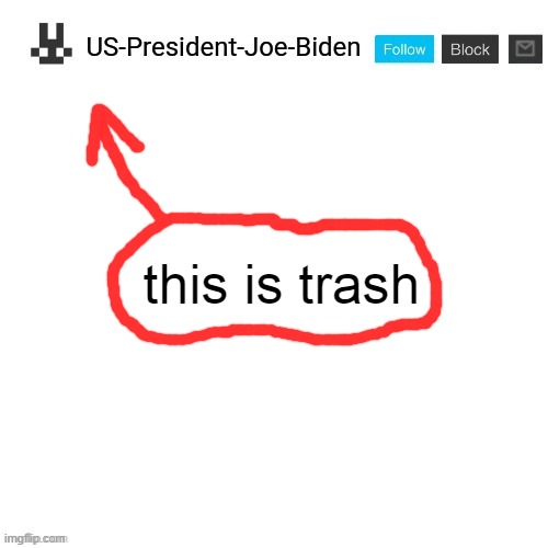 US-President-Joe-Biden announcement template | this is trash | image tagged in us-president-joe-biden announcement template | made w/ Imgflip meme maker