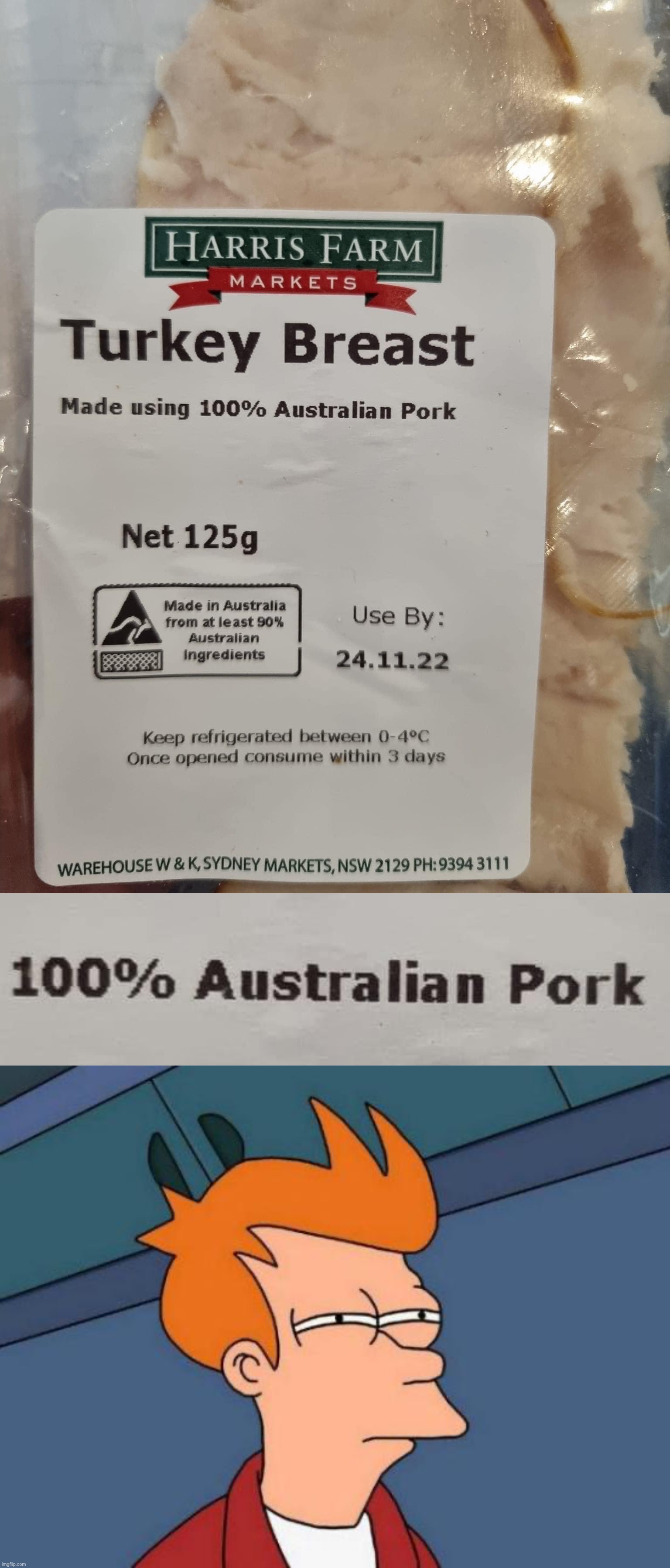 image tagged in turkey breast australian pork,memes,futurama fry | made w/ Imgflip meme maker