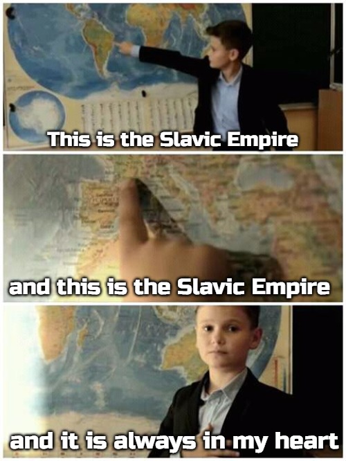 Where is soviet union? | This is the Slavic Empire; and this is the Slavic Empire; and it is always in my heart | image tagged in where is soviet union,slavic | made w/ Imgflip meme maker