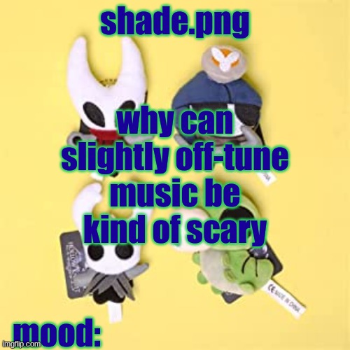 hole low night | why can slightly off-tune music be kind of scary | image tagged in hole low night | made w/ Imgflip meme maker