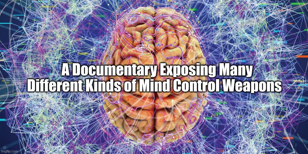 A Documentary Exposing Many Different Kinds of Mind Control Weapons  (Video)