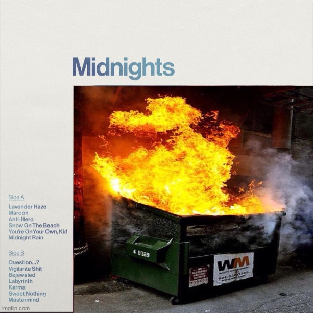 dumster fire midnights | image tagged in pop music | made w/ Imgflip meme maker