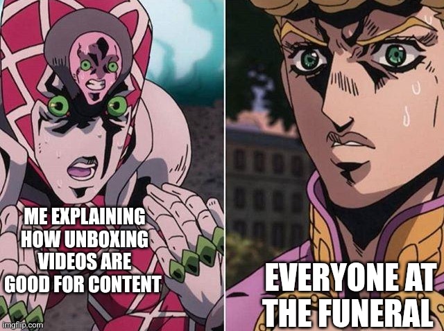 Unboxing | ME EXPLAINING HOW UNBOXING VIDEOS ARE GOOD FOR CONTENT; EVERYONE AT THE FUNERAL | image tagged in concerned giorno,funny,meme | made w/ Imgflip meme maker