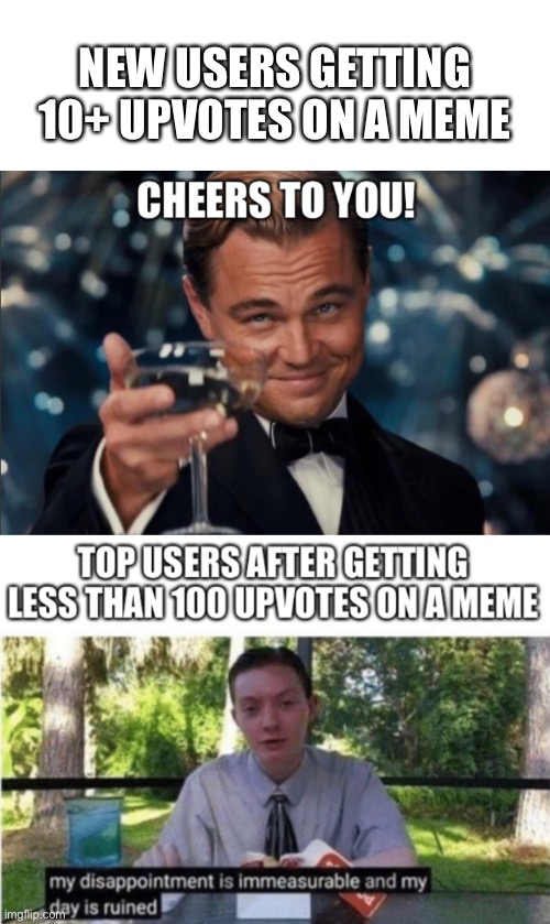 New users vs Top users | NEW USERS GETTING 10+ UPVOTES ON A MEME | image tagged in new users | made w/ Imgflip meme maker