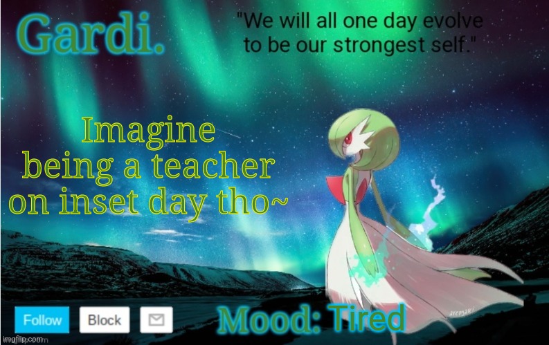 I get a day off LETS GO | Imagine being a teacher on inset day tho~; Tired | image tagged in gardi's announce temp | made w/ Imgflip meme maker