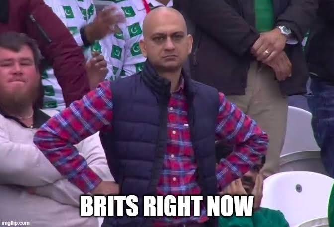 Disappointed Man | BRITS RIGHT NOW | image tagged in disappointed man | made w/ Imgflip meme maker