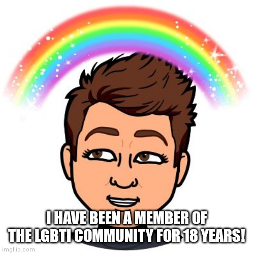 It's been 18 incredible years of Pride | I HAVE BEEN A MEMBER OF THE LGBTI COMMUNITY FOR 18 YEARS! | image tagged in gay pride,pride,gay marriage | made w/ Imgflip meme maker