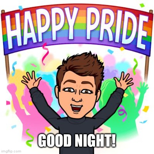 Pride 365 | GOOD NIGHT! | image tagged in pride,gay pride | made w/ Imgflip meme maker