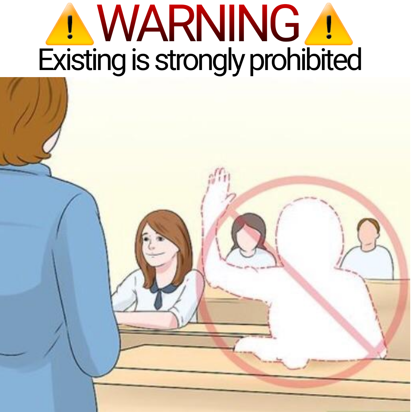 Existing is strongly prohibited Blank Meme Template