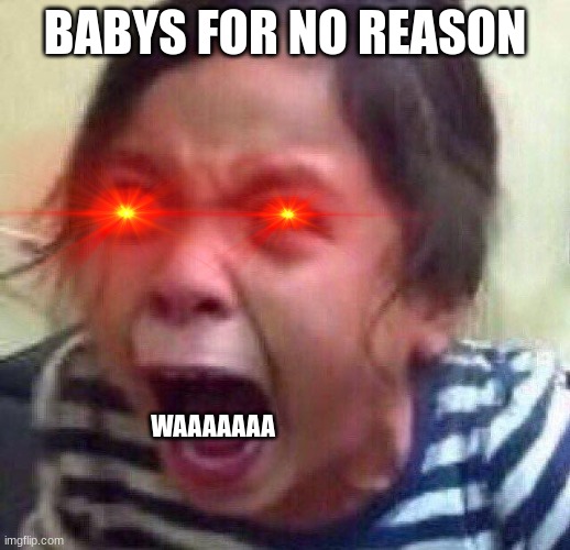 Babys be like.... - Imgflip