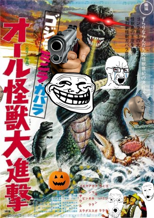 So...I decided it would be fun to make the All Monsters Attack poster chock full of memes haha | image tagged in godzilla | made w/ Imgflip meme maker