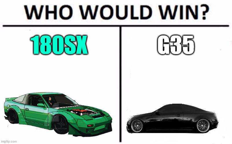 180SX; G35 | image tagged in drifting | made w/ Imgflip meme maker