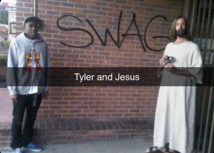 Tyler and Jesus | image tagged in tyler and jesus | made w/ Imgflip meme maker