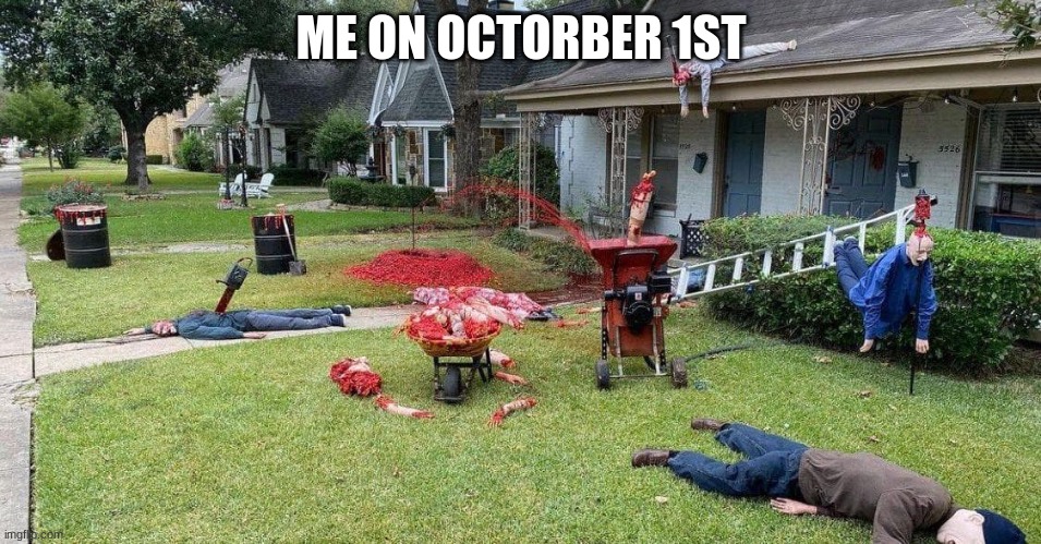 spooky title | ME ON OCTORBER 1ST | image tagged in spooky | made w/ Imgflip meme maker