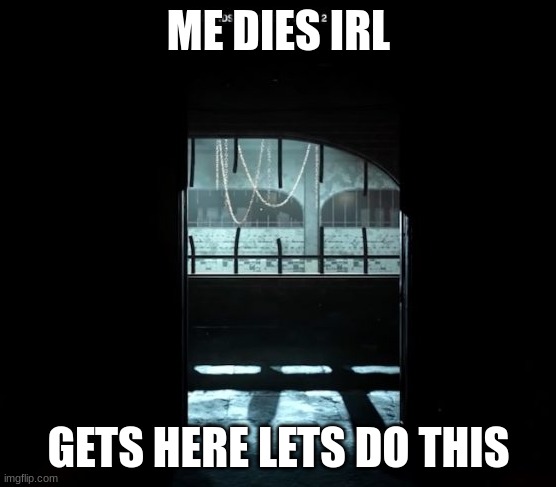 COD Gulag | ME DIES IRL; GETS HERE LETS DO THIS | image tagged in cod gulag | made w/ Imgflip meme maker