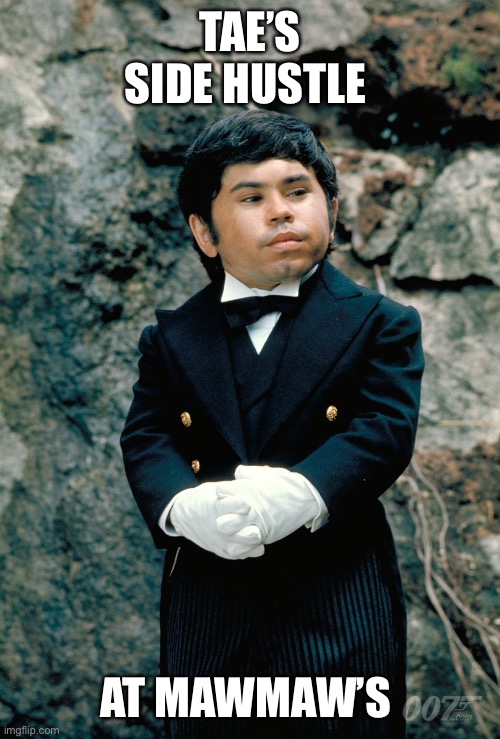 Midget Butler | TAE’S SIDE HUSTLE; AT MAWMAW’S | image tagged in midget butler | made w/ Imgflip meme maker