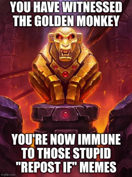 Your welcome. | image tagged in witness the golden monkey's power | made w/ Imgflip meme maker