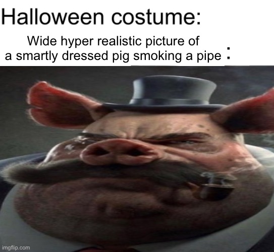 Wide hyper realistic picture of a smartly dressed pig smoking a pipe | made w/ Imgflip meme maker